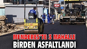 Menderes’te 3 Mahalle Birden Asfaltlandı
