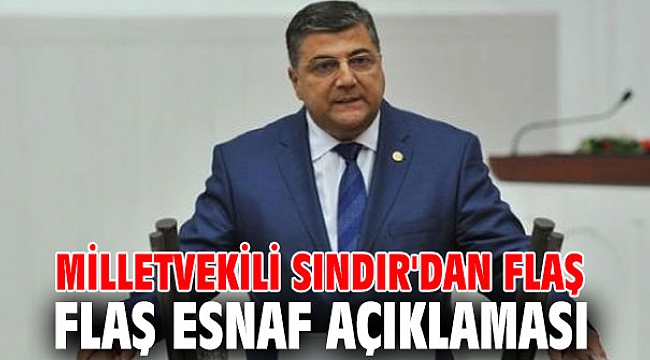 Milletvekili Sındır'dan flaş esnaf açıklaması