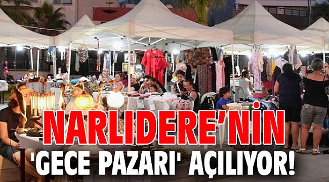 Narlıdere’nin 'Gece Pazarı' açılıyor!