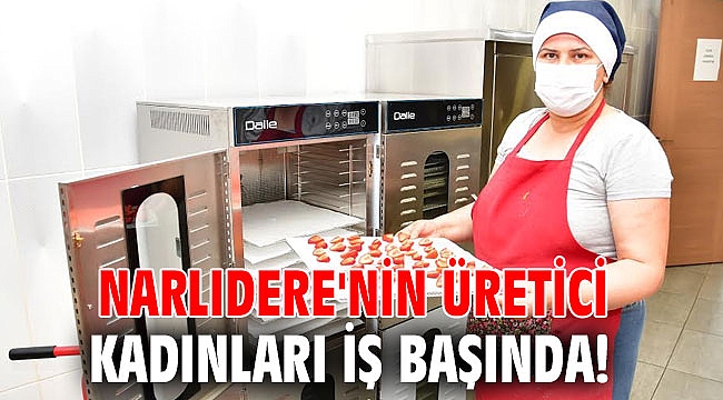 Narlıdere'nin üretici kadınları iş başında!