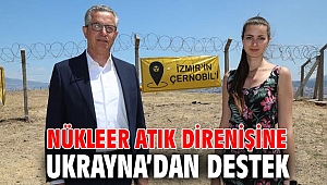 Nükleer atık direnişine Ukrayna’dan destek