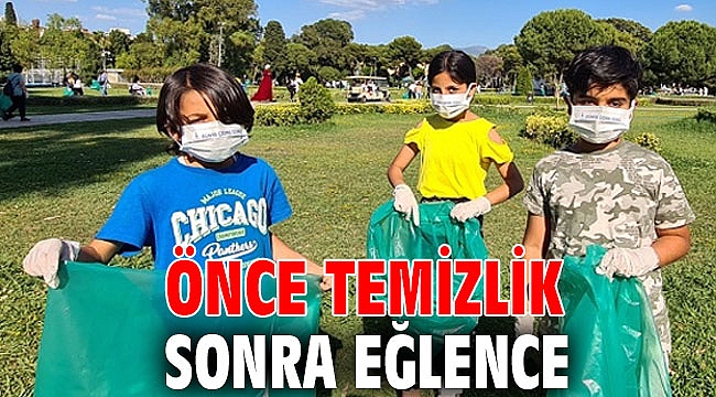 Önce temizlik sonra eğlence