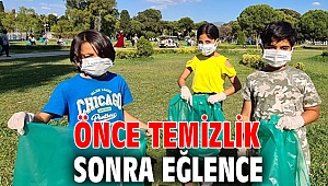 Önce temizlik sonra eğlence