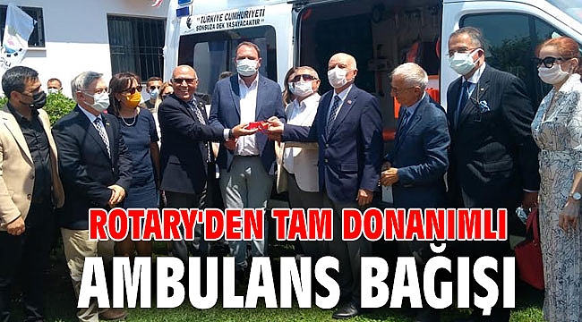 Rotary'den tam donanımlı ambulans bağışı