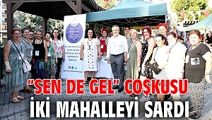 “Sen de Gel” coşkusu, iki mahalleyi sardı
