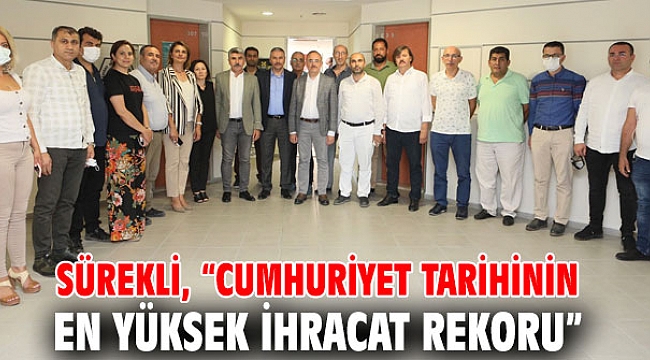 Sürekli, “Cumhuriyet tarihinin en yüksek ihracat rekoru”