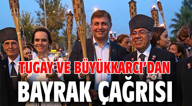 Tugay ve Büyükkarcı’dan bayrak çağrısı