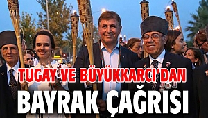 Tugay ve Büyükkarcı’dan bayrak çağrısı