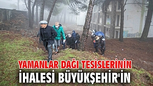 Yamanlar Dağı tesislerinin ihalesi Büyükşehir'in
