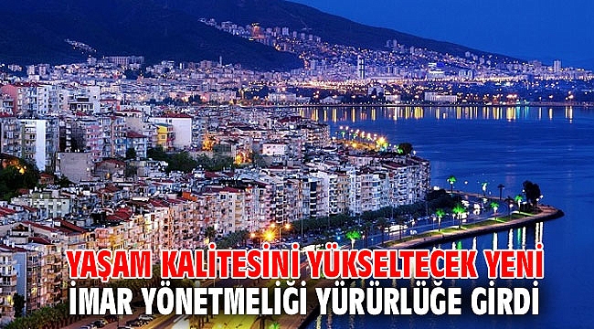 Yaşam kalitesini yükseltecek yeni imar yönetmeliği yürürlüğe girdi