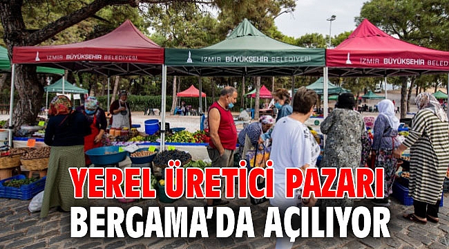 Yerel üretici pazarı Bergama’da açılıyor