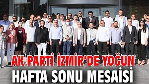 AK Parti İzmir’de yoğun hafta sonu mesaisi
