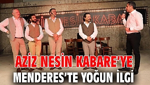 Aziz Nesin Kabare’ye Menderes’te Yoğun İlgi