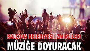 Balçova Belediyesi İzmirlileri müziğe doyuracak
