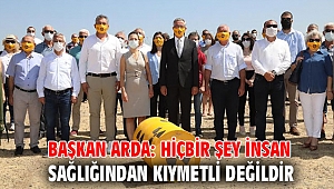 Başkan Arda: Hiçbir şey insan sağlığından kıymetli değildir