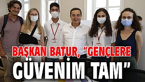 Başkan Batur, “Gençlere güvenim tam”