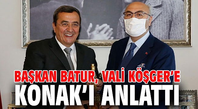 Başkan Batur, Vali Köşger’e Konak’ı anlattı