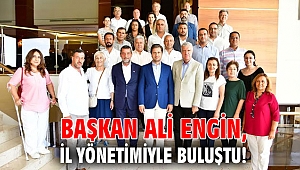 Başkan Engin, İl Yönetimiyle buluştu!