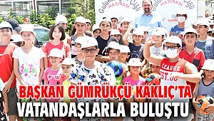 Başkan Gümrükçü Kaklıç’ta Vatandaşlarla Buluştu