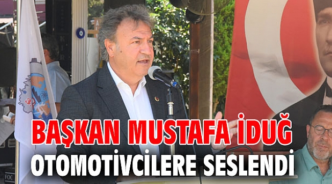 Başkan İduğ otomotivcilere seslendi