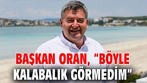 Başkan Oran; “Böyle kalabalık görmedim”