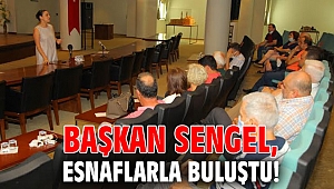 Başkan Sengel, esnaflarla buluştu!