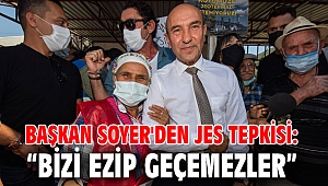 Başkan Soyer'den JES tepkisi: “Bizi ezip geçemezler”