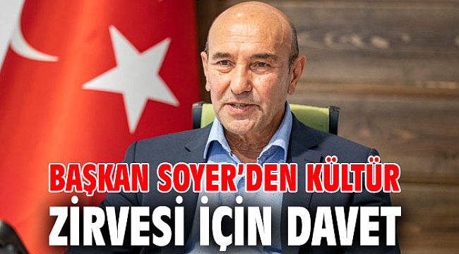 Başkan Soyer’den Kültür Zirvesi için davet