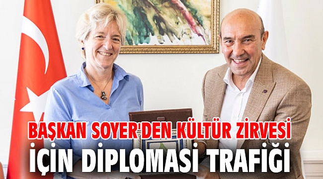 Başkan Soyer'den Kültür Zirvesi için diplomasi trafiği