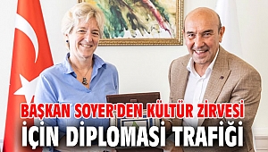 Başkan Soyer'den Kültür Zirvesi için diplomasi trafiği