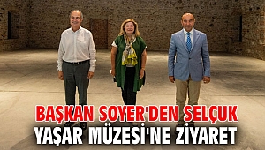 Başkan Soyer'den Selçuk Yaşar Müzesi'ne ziyaret