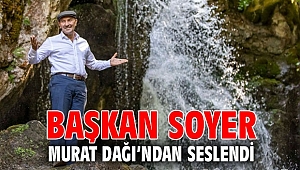 Başkan Soyer Gediz’in doğduğu Murat Dağı'ndan seslendi
