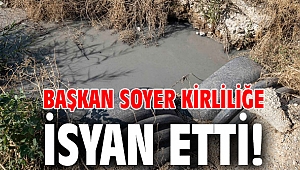 Başkan Soyer kirliliğe isyan etti!