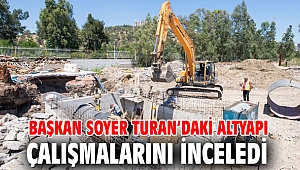 Başkan Soyer Turan'daki altyapı çalışmalarını inceledi