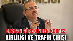 Başkan Sürekli’den Körfez kirliliği ve trafik çıkışı