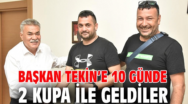Başkan Tekin’e 10 günde 2 kupa ile geldiler