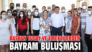 Başkan Tugay ve emekçilerden bayram buluşması