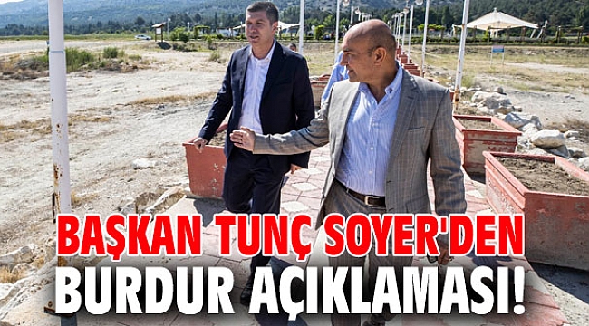 Başkan Tunç Soyer'den Burdur açıklaması!