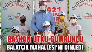 Başkan Utku Gümrükçü Balatçık Mahallesi’ni dinledi