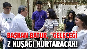 Batur, geleceği Z Kuşağı kurtaracak!
