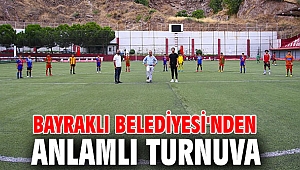BAYRAKLI BELEDİYESİ'NDEN ANLAMLI TURNUVA