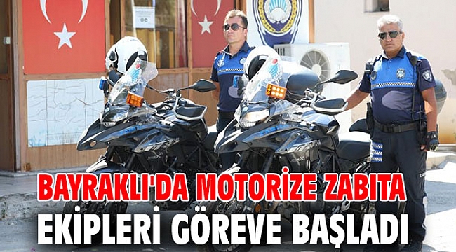 BAYRAKLI'DA MOTORİZE ZABITA EKİPLERİ GÖREVE BAŞLADI