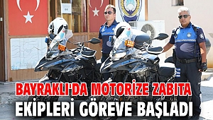 BAYRAKLI'DA MOTORİZE ZABITA EKİPLERİ GÖREVE BAŞLADI