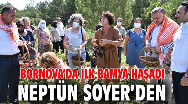 Bornova’da ilk bamya hasadı Neptün Soyer’den