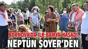 Bornova’da ilk bamya hasadı Neptün Soyer’den