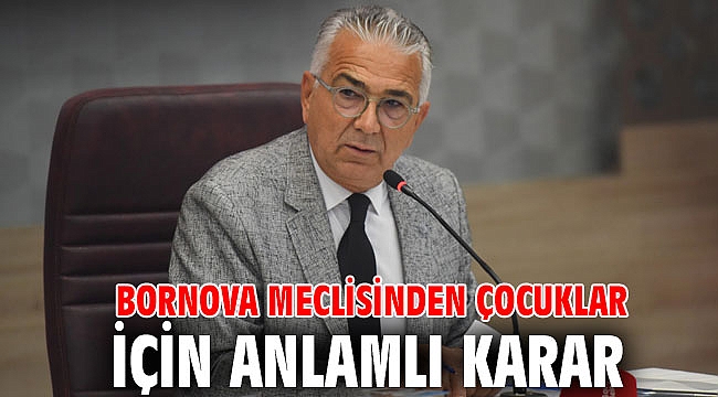 Bornova meclisinden çocuklar için anlamlı karar
