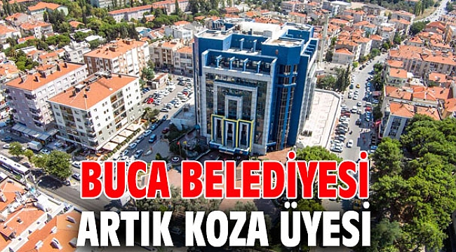 Buca Belediyesi artık KOZA üyesi