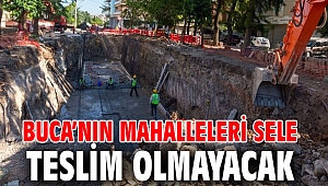 Buca’nın mahalleleri sele teslim olmayacak