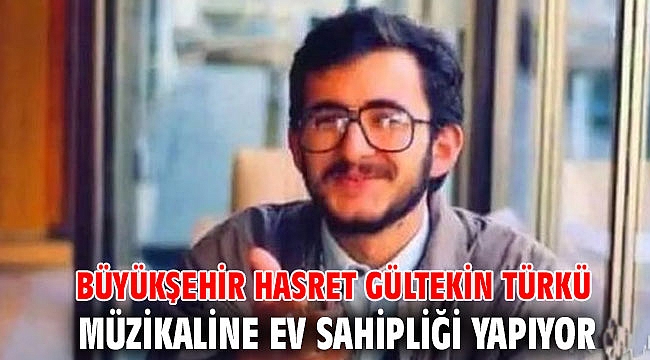 Büyükşehir Hasret Gültekin türkü müzikaline ev sahipliği yapıyor