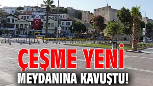 Çeşme yeni meydanına kavuştu!